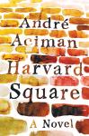 Short Fuse Book Review: "Harvard Square" — Precincts of a Vanished Life
