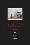 Fuse Poetry Review: Henri Cole's "Touch" — Love Thy Neighbor, Like Thyself