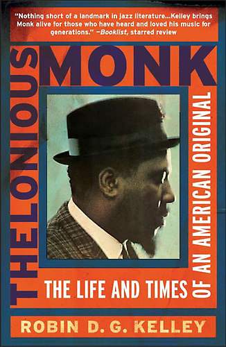 Thelonious Monk: The Life and Times of an American Original by Robin. D. G. Kelley
