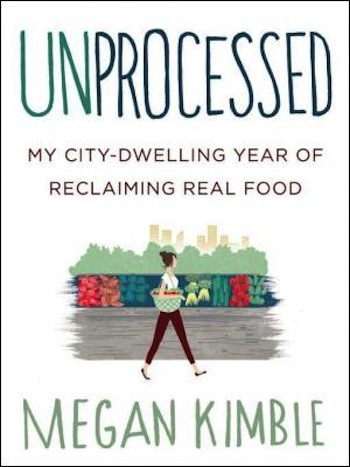 unprocessed-my-city-dwelling-year-of-reclaiming-real-food-by-megan-kimble-0062382470