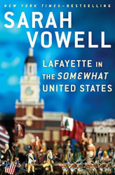 Lafayette-in-the-Somewhat-United-States-by-Sarah-Vowell