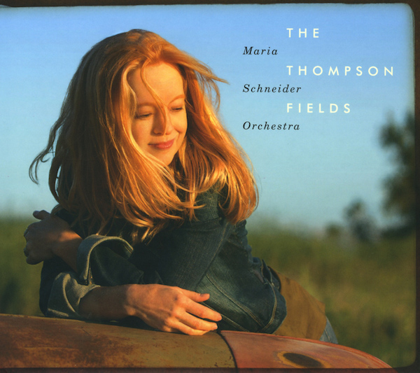 Maria Schneider Orchestra - The Thompson Fields
