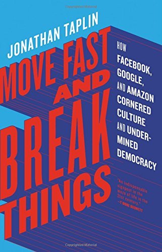 move-fast-and-break-things-how-facebook-google-and-amazon-cornered-culture-and-undermined-democracy_71299_600