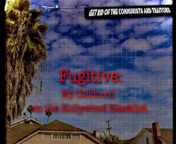 Book Review: "Fugitive: My Childhood on the Hollywood Blacklist" -- A Still Relevant Warning