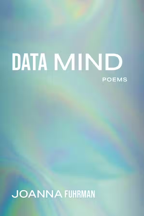 Data Mind Colorodo Poetry Review: Joanna Fuhrman’s